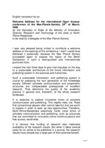 English translation for an Welcome Address for the international Open Accessconference of the Max-Planck-Society, 29th of March, 2006 by the Secretary of State of the Ministry of Innovation, Science, Research and Technol
