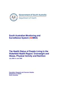 South Australian Monitoring and Surveillance System (SAMSS) The Health Status of People Living in the Wakefield Health Region: Overweight and Obese, Physical Activity and Nutrition