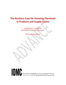 The Business Case for Knowing Chemicals in Products and Supply Chains A publication in support of the SAICM emerging policy issue of Chemicals in Products