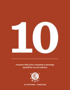 10 reasons why your company’s message should be on our station 91.7 FM WMSE H WMSE.ORG