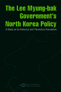 The Lee Myung-bak Government’s North Korea Policy A Study on its Historical and Theoretical Foundation