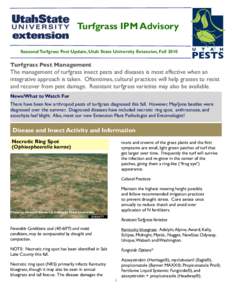 Turfgrass IPM Advisory Seasonal Turfgrass Pest Update, Utah State University Extension, Fall 2010 Turfgrass Pest Management  The management of turfgrass insect pests and diseases is most effective when an