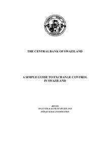 THE CENTRAL BANK OF SWAZILAND  A SIMPLE GUIDE TO EXCHANGE CONTROL IN SWAZILAND  ISSUED