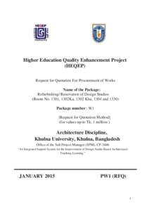 Higher Education Quality Enhancement Project (HEQEP) Request for Quotation For Procurement of Works Name of the Package: Refurbishing/ Renovation of Design Studios (Room No. 1301, 1302Ka, 1302 Kha, 1304 and 1330)