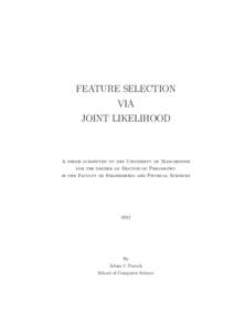 FEATURE SELECTION VIA JOINT LIKELIHOOD A thesis submitted to the University of Manchester for the degree of Doctor of Philosophy