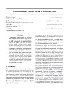 Cascading Bandits: Learning to Rank in the Cascade Model  Branislav Kveton Adobe Research, San Jose, CA Csaba Szepesv´ari Department of Computing Science, University of Alberta