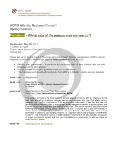 ACPM Atlantic Regional Council Spring Session Pensions - Which side of the pension coin are you on ? Wednesday, May 30, [removed]:30am- 2:15pm