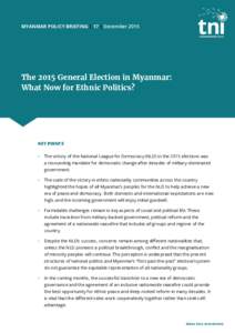 Myanmar Policy Briefing | 17 | DecemberThe 2015 General Election in Myanmar: What Now for Ethnic Politics?  Key Points