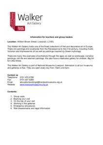 Information for teachers and group leaders Location: William Brown Street, Liverpool, L3 8EL The Walker Art Gallery holds one of the finest collections of fine and decorative art in Europe. There are paintings and sculpt
