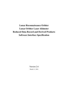 Lunar Reconnaissance Orbiter Lunar Orbiter Laser Altimeter Reduced Data Record and Derived Products Software Interface Specification  Version 2.6