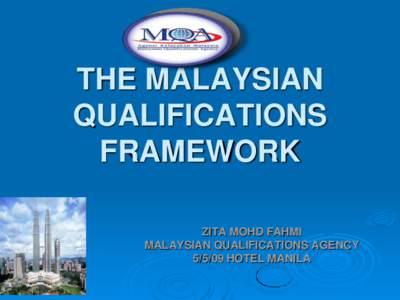 THE MALAYSIAN QUALIFICATIONS FRAMEWORK ZITA MOHD FAHMI MALAYSIAN QUALIFICATIONS AGENCY[removed]HOTEL MANILA