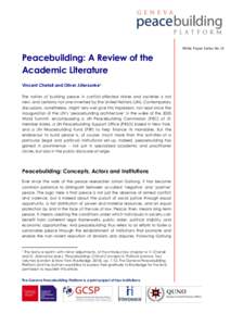 White Paper Series No.13  Peacebuilding: A Review of the Academic Literature Vincent Chetail and Oliver Jütersonke1 The notion of building peace in conflict-affected states and societies is not