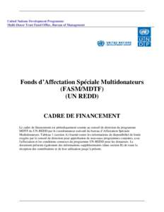 United Nations Development Programme Multi-Donor Trust Fund Office, Bureau of Management Fonds d’Affectation Spéciale Multidonateurs (FASM/MDTF) (UN REDD)