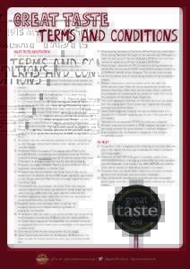 GREAT TASTE terms and conditions great taste registration 1.	Entry into Great Taste is electronic via a dedicated portal at www.gff.co.uk/gta. A paper version of the Entry Form is available for those unable to gain comp