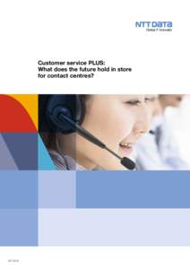 Customer service PLUS: What does the future hold in store for contact centres? NTT DATA