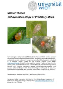 Master Theses Behavioral Ecology of Predatory Mites I am seeking two highly motivated MSc students who would like to conduct research on learning by plant-inhabiting predatory mites, studying its proximate mechanisms, an