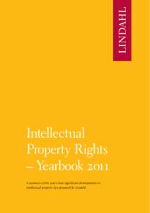 Intellectual Property Rights – Yearbook 2o11 A summary of the year’s most significant developments in intellectual property law prepared by Lindahl.