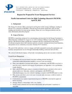 Request for Proposal for Event Management Services Pacific International Center for High Technology Research (PICHTR) April 24, 2015 A. Background The Energy Excelerator (EEx) is focused on solving the world’s energy c