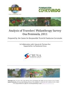 Analysis	
  of	
  Travelers’	
  Philanthropy	
  Survey	
   Osa	
  Peninsula,	
  2011	
   Prepared	
  by:	
  the	
  Center	
  for	
  Responsible	
  Travel	
  &	
  Fundacion	
  Corcovado	
     	
   In