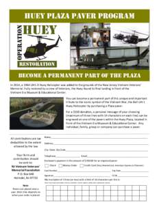 Huey Plaza paver program  BECOME A PERMANENT PART OF THE plaza In 2014, a 1964 UH1-D Huey Helicopter was added to the grounds of the New Jersey Vietnam Veterans’ Memorial. Fully restored by a crew of Veterans, the Huey