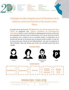 Stratégies locales intégrées pour la Prévention de la Violence contre les Femmes et les Jeunes, Lima, Pérou Ce projet, mis en œuvre par le CIPC et le Centre de la Femme péruvienne Flora Tristán en partenariat ave