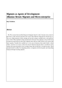 Migrants as Agents of Development: Albanian Return Migrants and Micro-enterprise Beryl Nicholson Abstract The West assumes that most East European immigrants intend to settle, but many aim to return to