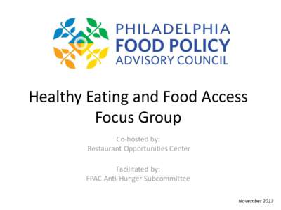 Healthy Eating and Food Access Focus Group Co-hosted by: Restaurant Opportunities Center Facilitated by: FPAC Anti-Hunger Subcommittee