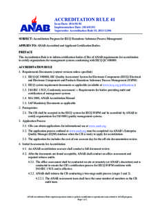 ACCREDITATION RULE 41 Issue Date: Implementation Date: Supersedes: Accreditation Rule 35, SUBJECT: Accreditation Program for IECQ Hazardous Substance Process Management APPLIES TO: ANAB-A