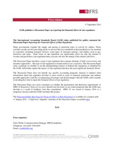 Press release 17 September 2014 IASB publishes a Discussion Paper on reporting the financial effects of rate regulation The International Accounting Standards Board (IASB) today published for public comment the Discussio