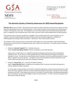 The Genetics Society of America Announces Its 2010 Award Recipients Bethesda, MD (January 28, 2010) – The Genetics Society of America (GSA) is pleased to announce the recipients of its five awards for distinguished ser