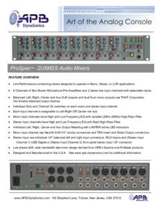 ProSpec™ - 2U6M2S Audio Mixers FEATURE OVERVIEW:   Live Performance contracting mixers designed to operate in Mono, Stereo, or LCR applications.
