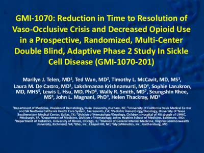 GMI-1070: Reduction in Time to Resolution of Vaso-Occlusive Crisis and Decreased Opioid Use in a Prospective, Randomized, Multi-Center Double Blind, Adaptive Phase 2 Study In Sickle Cell Disease (GMIMarilyn J.