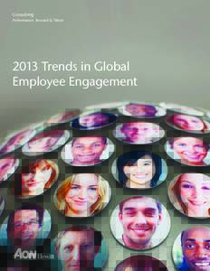 Consulting Performance, Reward & Talent 2013 Trends in Global Employee Engagement