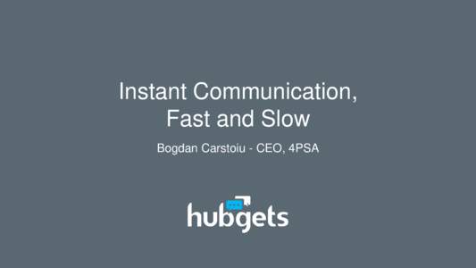 Instant Communication, Fast and Slow