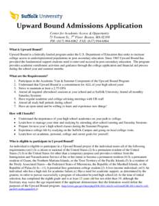 Upward Bound Admissions Application Center for Academic Access & Opportunity 73 Tremont St., 7th Floor Boston, MAPH: (FAX: (What is Upward Bound? Upward Bound is a federally funded prog