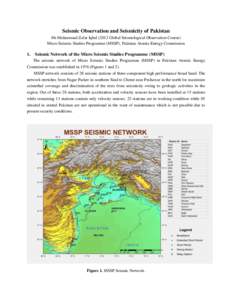 Seismic Observation and Seismicity of Pakistan Mr.Muhammad Zafar Iqbal[removed]Global Seismological Observation Course) Micro Seismic Studies Programme (MSSP), Pakistan Atomic Energy Commission 1.