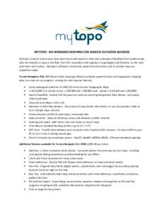 MYTOPO: NO-NONSENSE MAPPING FOR SERIOUS OUTDOOR BUSINESS MyTopo’s product and services have been fine-tuned based on more than a decade of feedback from professionals who rely heavily on maps in the field, from first r