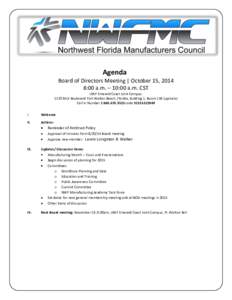 Agenda Board of Directors Meeting | October 15, 2014 8:00 a.m. – 10:00 a.m. CST UWF Emerald Coast Joint Campus: 1170 MLK Boulevard Fort Walton Beach, Florida, Building 1, Room 156 (upstairs) Call in Number