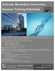 Colorado Biomedical Informatics Summer Training Fellowship The Colorado Biomedical Informatics Summer Training Fellowship Program for underrepresented populations will introduce computer science students from diverse, di