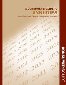 A CONSUMER’S GUIDE TO  ANNUITIES The North Carolina Department of Insurance makes this guide available to help North Carolina residents better understand annuities,