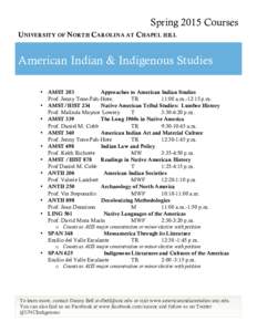 Spring 2015 Courses UNIVERSITY OF NORTH CAROLINA AT CHAPEL HILL American Indian & Indigenous Studies • AMST 203 Approaches to American Indian Studies