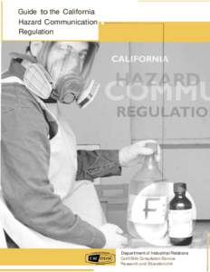 Guide to the California Hazard Communication Regulation Department of Industrial Relations Cal/OSHA Consultation Service