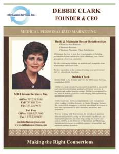 DEBBIE CLARK FOUNDER & CEO MEDICAL PERSONALIZED MARKETING Build & Maintain Better Relationships ✓ Increase New Patients ✓ Increase Revenue