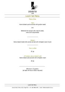 Lunch Set Menu Menu One Main Home baked quiche served with garden salad |or|