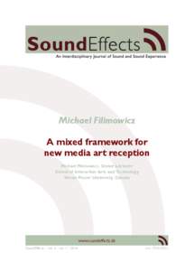 Michael Filimowicz A mixed framework for new media art reception Michael Filimowicz, Senior Lecturer School of Interactive Arts and Technology Simon Fraser University, Canada