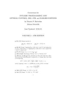 Corrections for DYNAMIC PROGRAMMING AND OPTIMAL CONTROL: 3RD, 4TH, and EARLIER EDITIONS by Dimitri P. Bertsekas Athena Scientific Last Updated: 