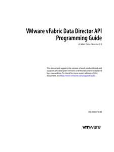 VMware vFabric Data Director API Programming Guide vFabric Data Director 2.0 This document supports the version of each product listed and supports all subsequent versions until the document is replaced