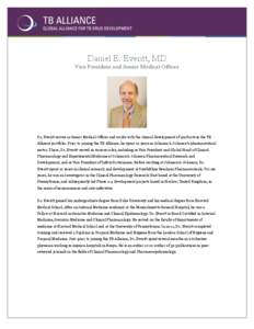 Daniel E. Everitt, MD  Vice President and Senior Medical Officer Dr. Everitt serves as Senior Medical Officer and works with the clinical development of products in the TB Alliance portfolio. Prior to joining the TB Alli