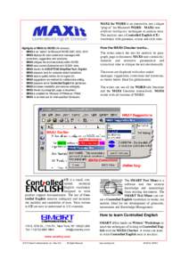 MAXit for WORD is an interactive, text critique “plug-in” for Microsoft WORD. MAXit uses artificial intelligence techniques to analyze texts. This analysis uses a Controlled English (CE) vocabulary with grammar, synt