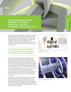 DIGITAL SPATULA CASE STUDY NVIDIA Maximus Spurs Dramatic Changes in Digital Spatula